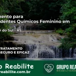 Tratamento para Dependentes Químicos Feminino em Salvador do Sul – RS