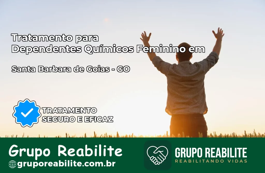 Tratamento para Dependentes Químicos Feminino em Santa Bárbara de Goiás – GO
