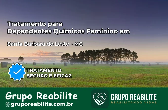 Tratamento para Dependentes Químicos Feminino em Santa Bárbara do Leste – MG