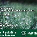 Tratamento para Dependentes Químicos Feminino em Santa Cruz Cabrália – BA