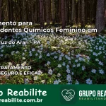 Tratamento para Dependentes Químicos Feminino em Santa Cruz do Arari – PA