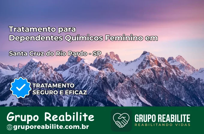 Tratamento para Dependentes Químicos Feminino em Santa Cruz do Rio Pardo – SP