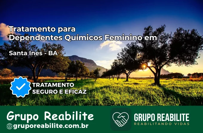 Tratamento para Dependentes Químicos Feminino em Santa Inês – BA
