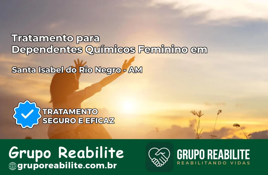 Tratamento para Dependentes Químicos Feminino em Santa Isabel do Rio Negro – AM