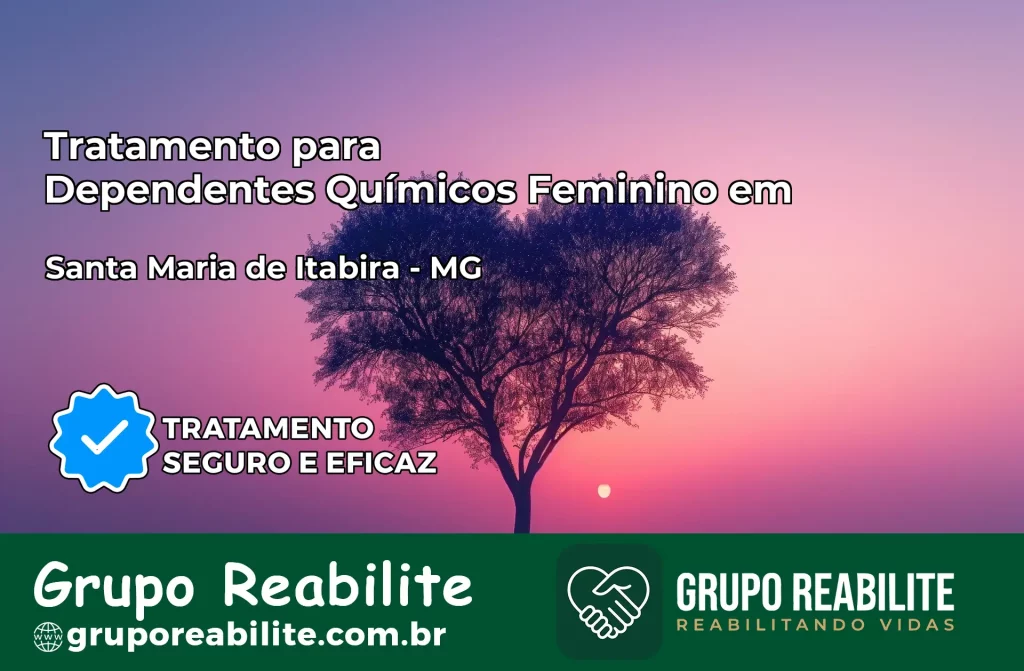 Tratamento para Dependentes Químicos Feminino em Santa Maria de Itabira – MG