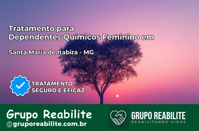 Tratamento para Dependentes Químicos Feminino em Santa Maria de Itabira – MG