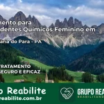 Tratamento para Dependentes Químicos Feminino em Santa Maria do Pará – PA