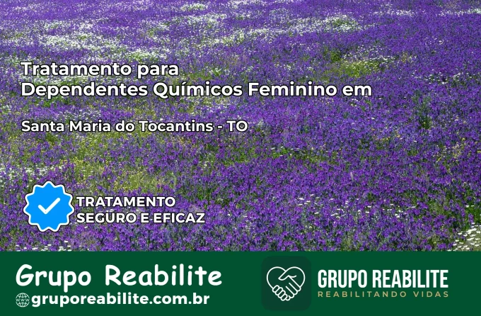 Tratamento para Dependentes Químicos Feminino em Santa Maria do Tocantins – TO