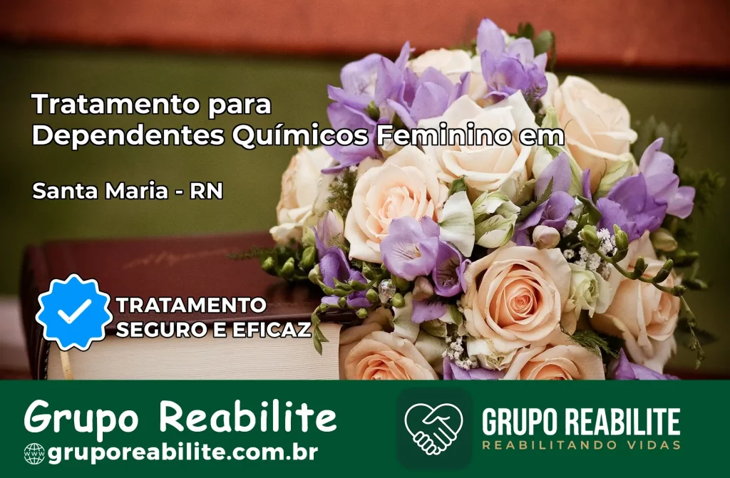 Tratamento para Dependentes Químicos Feminino em Santa Maria – RN