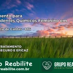 Tratamento para Dependentes Químicos Feminino em Santa Rita de Caldas – MG