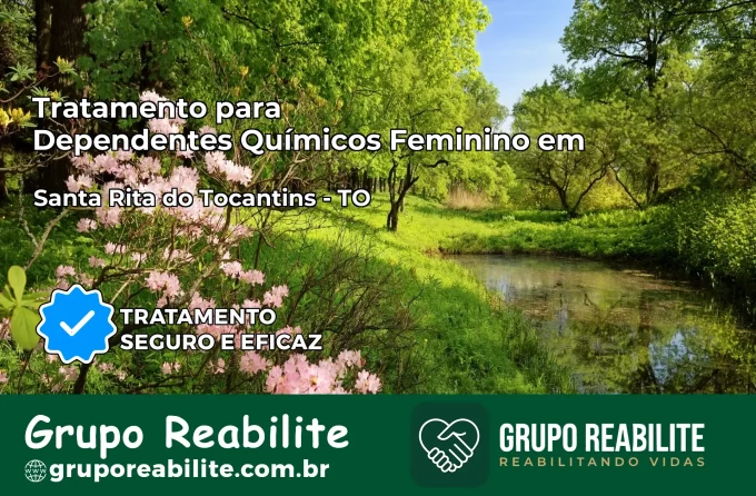 Tratamento para Dependentes Químicos Feminino em Santa Rita do Tocantins – TO