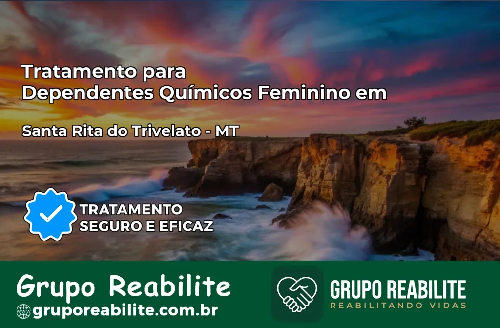 Tratamento para Dependentes Químicos Feminino em Santa Rita do Trivelato – MT