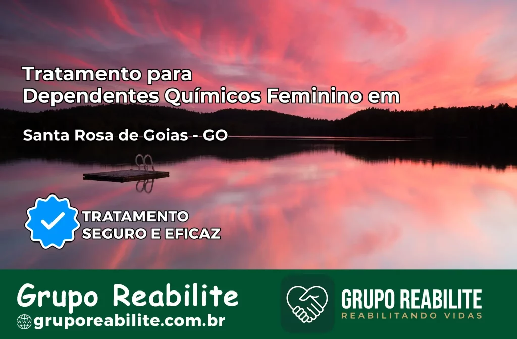 Tratamento para Dependentes Químicos Feminino em Santa Rosa de Goiás – GO