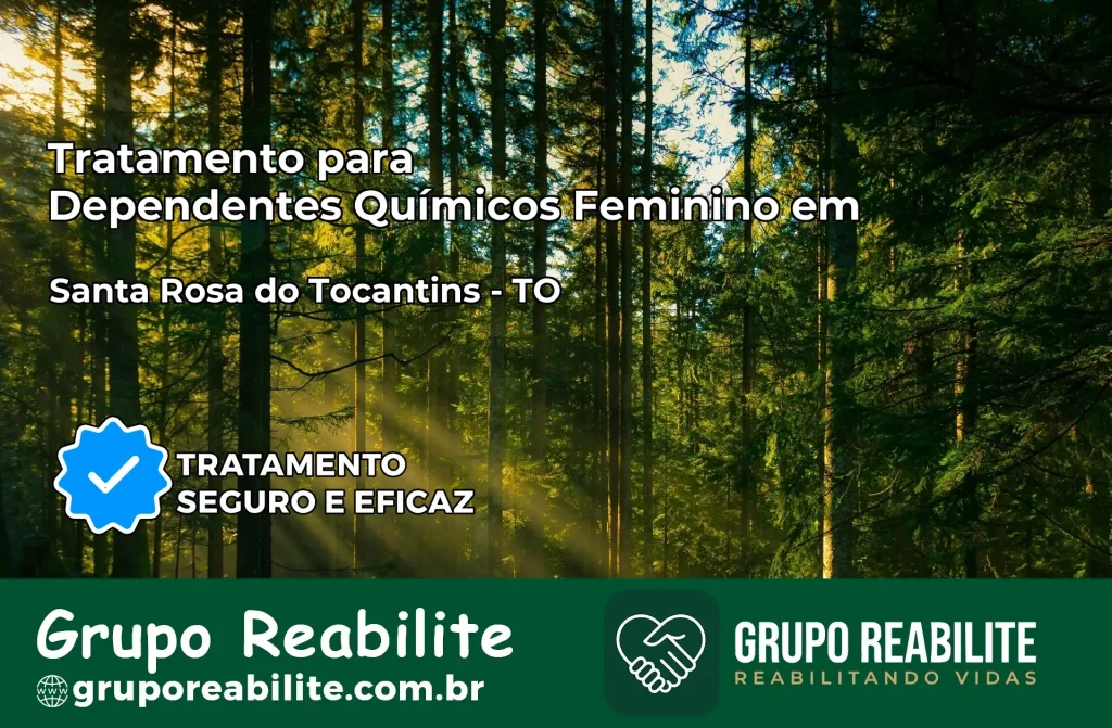 Tratamento para Dependentes Químicos Feminino em Santa Rosa do Tocantins – TO