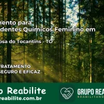 Tratamento para Dependentes Químicos Feminino em Santa Rosa do Tocantins – TO