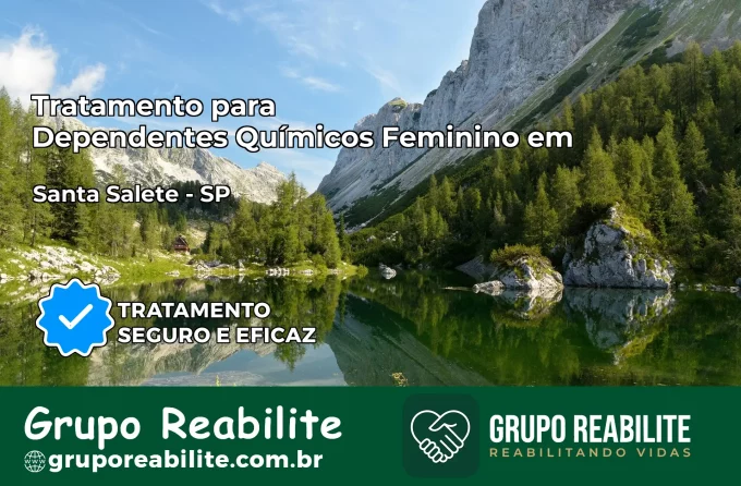 Tratamento para Dependentes Químicos Feminino em Santa Salete – SP