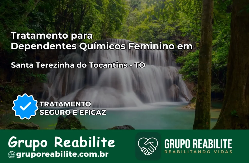 Tratamento para Dependentes Químicos Feminino em Santa Terezinha do Tocantins – TO