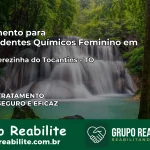 Tratamento para Dependentes Químicos Feminino em Santa Terezinha do Tocantins – TO