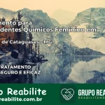 Tratamento para Dependentes Químicos Feminino em Santana de Cataguases – MG
