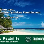 Tratamento para Dependentes Químicos Feminino em Santana do Araguaia – PA