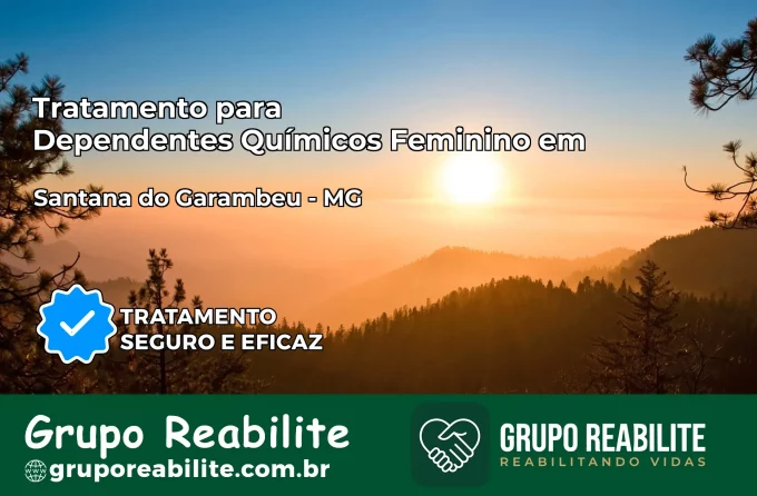 Tratamento para Dependentes Químicos Feminino em Santana do Garambéu – MG