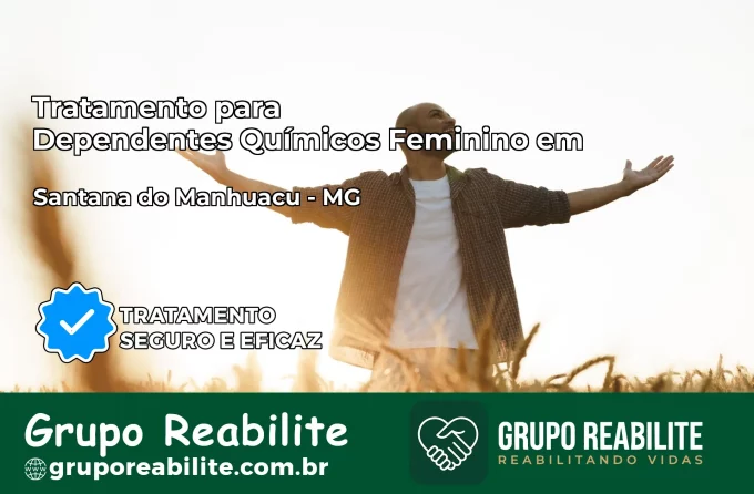 Tratamento para Dependentes Químicos Feminino em Santana do Manhuaçu – MG