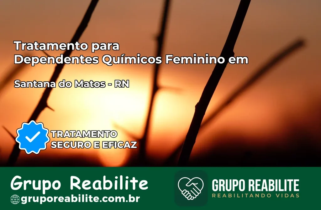 Tratamento para Dependentes Químicos Feminino em Santana do Matos – RN