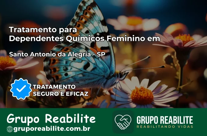 Tratamento para Dependentes Químicos Feminino em Santo Antônio da Alegria – SP