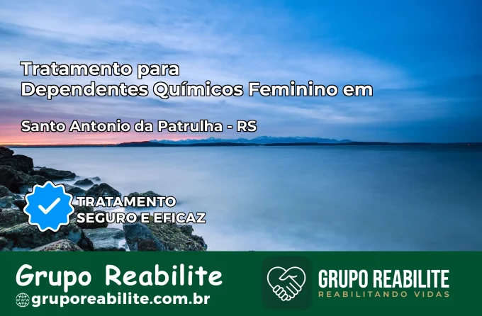 Tratamento para Dependentes Químicos Feminino em Santo Antônio da Patrulha – RS