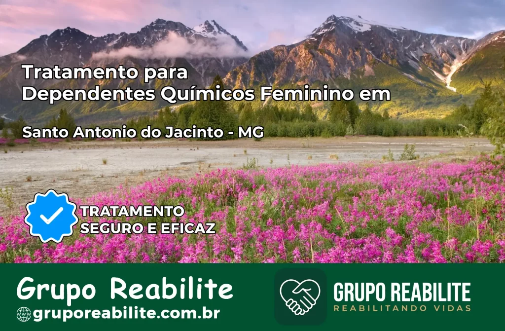 Tratamento para Dependentes Químicos Feminino em Santo Antônio do Jacinto – MG