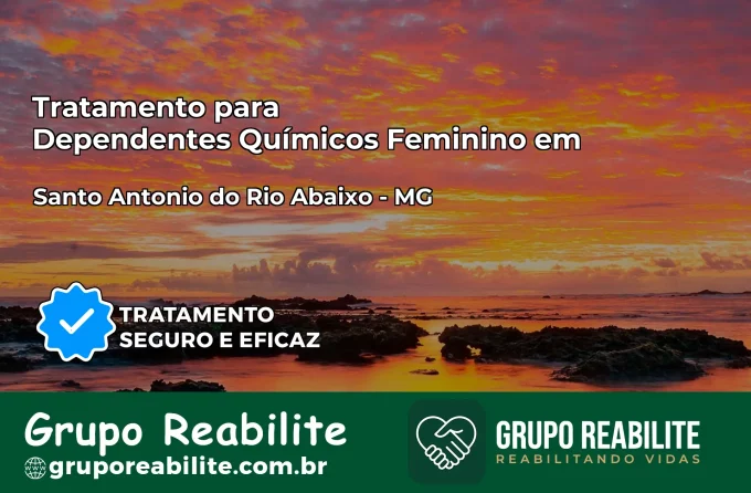 Tratamento para Dependentes Químicos Feminino em Santo Antônio do Rio Abaixo – MG
