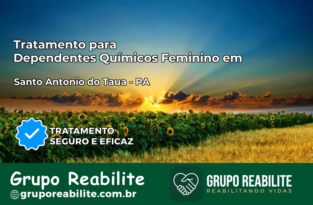 Tratamento para Dependentes Químicos Feminino em Santo Antônio do Tauá – PA
