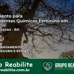 Tratamento para Dependentes Químicos Feminino em Santo Estêvão – BA