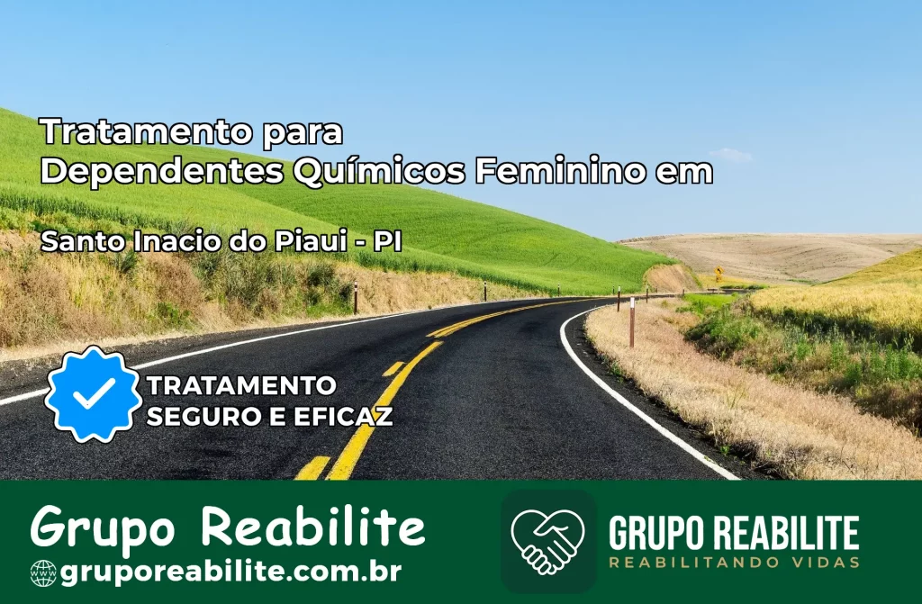 Tratamento para Dependentes Químicos Feminino em Santo Inácio do Piauí – PI