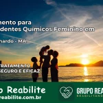 Tratamento para Dependentes Químicos Feminino em São Bernardo – MA