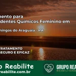 Tratamento para Dependentes Químicos Feminino em São Domingos do Araguaia – PA