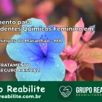 Tratamento para Dependentes Químicos Feminino em São Domingos do Maranhão – MA