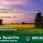 Tratamento para Dependentes Químicos Feminino em São Félix de Balsas – MA