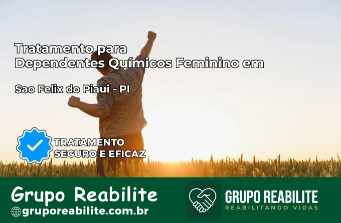 Tratamento para Dependentes Químicos Feminino em São Félix do Piauí – PI