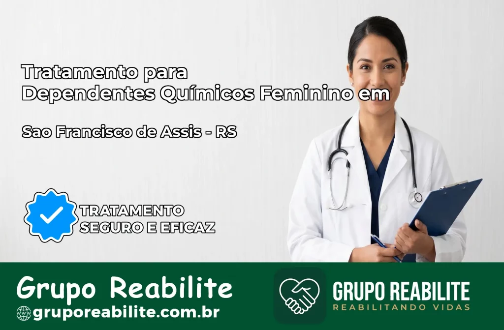 Tratamento para Dependentes Químicos Feminino em São Francisco de Assis – RS