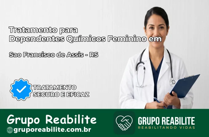Tratamento para Dependentes Químicos Feminino em São Francisco de Assis – RS
