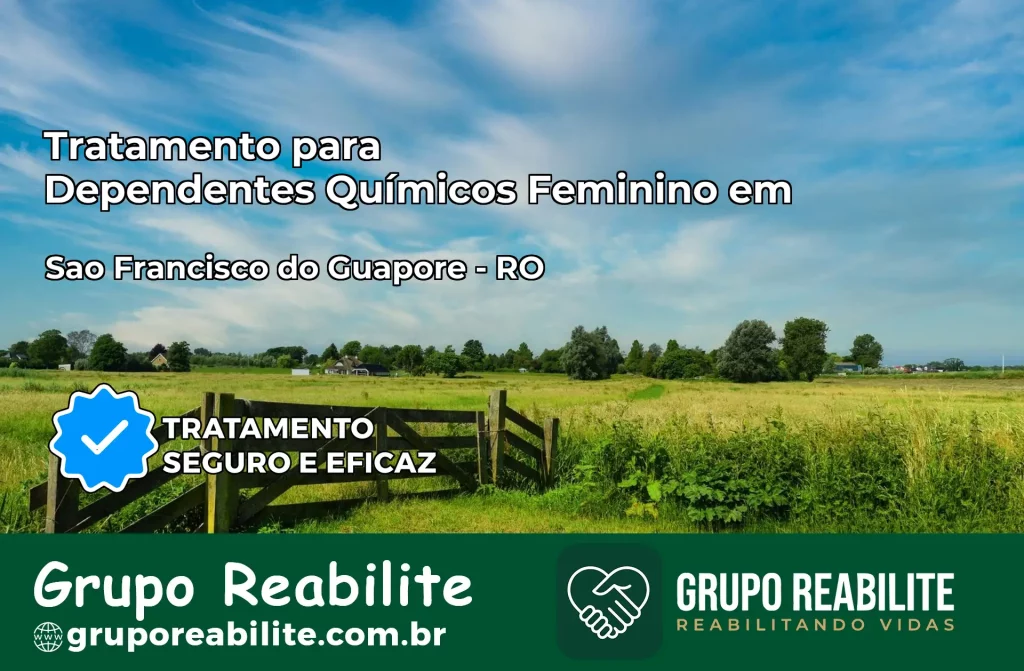 Tratamento para Dependentes Químicos Feminino em São Francisco do Guaporé – RO
