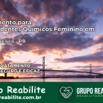 Tratamento para Dependentes Químicos Feminino em São Francisco – PB