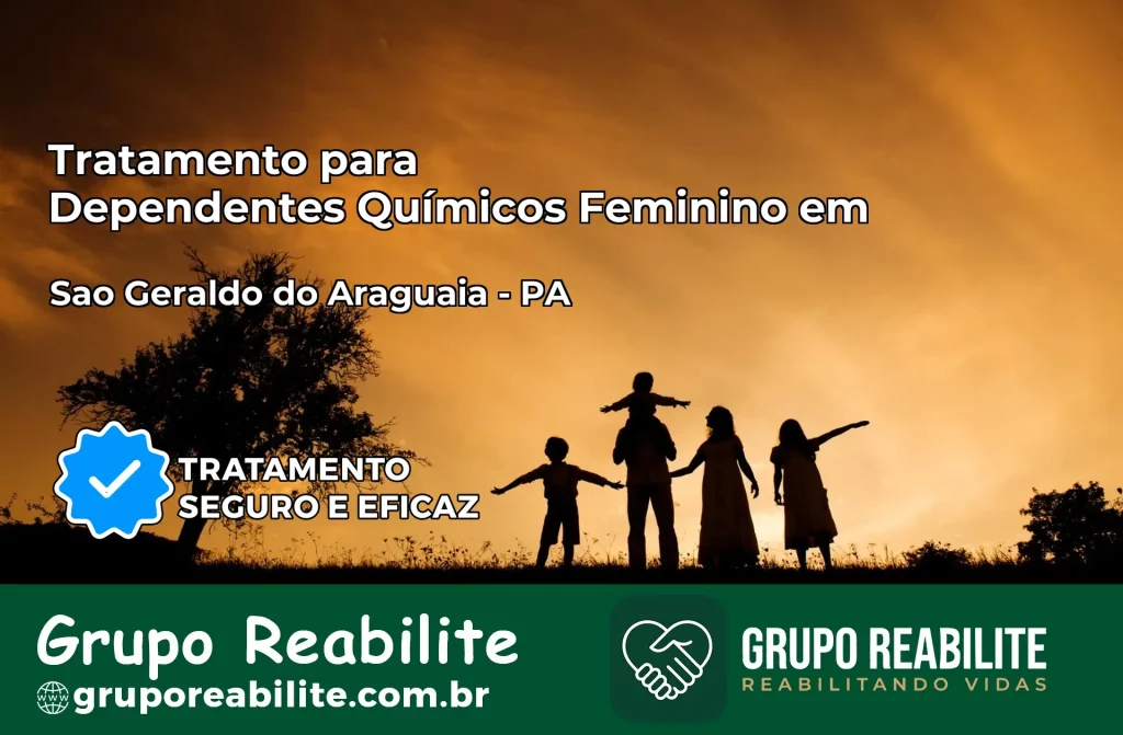Tratamento para Dependentes Químicos Feminino em São Geraldo do Araguaia – PA