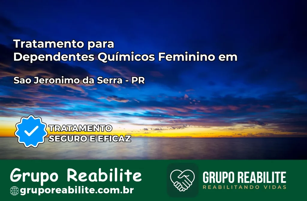Tratamento para Dependentes Químicos Feminino em Sertanópolis – PR