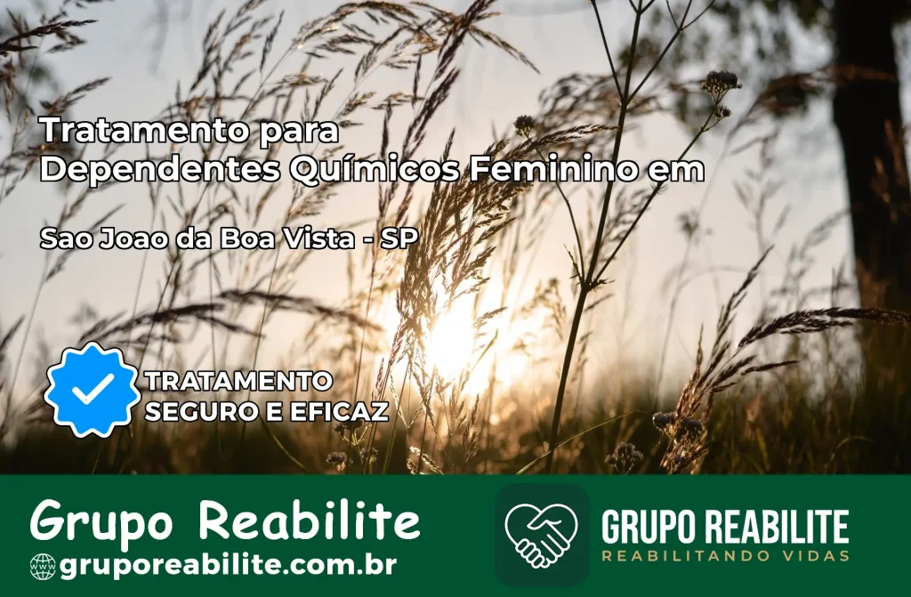 Tratamento para Dependentes Químicos Feminino em São João da Boa Vista – SP