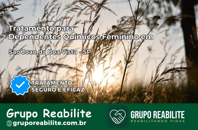 Tratamento para Dependentes Químicos Feminino em São João da Boa Vista – SP