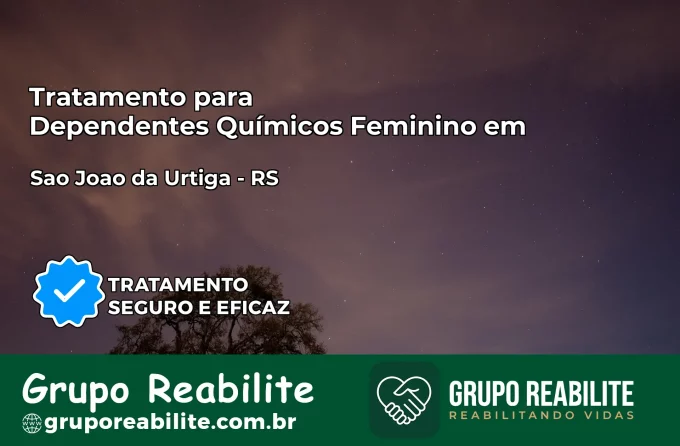 Tratamento para Dependentes Químicos Feminino em São João da Urtiga – RS
