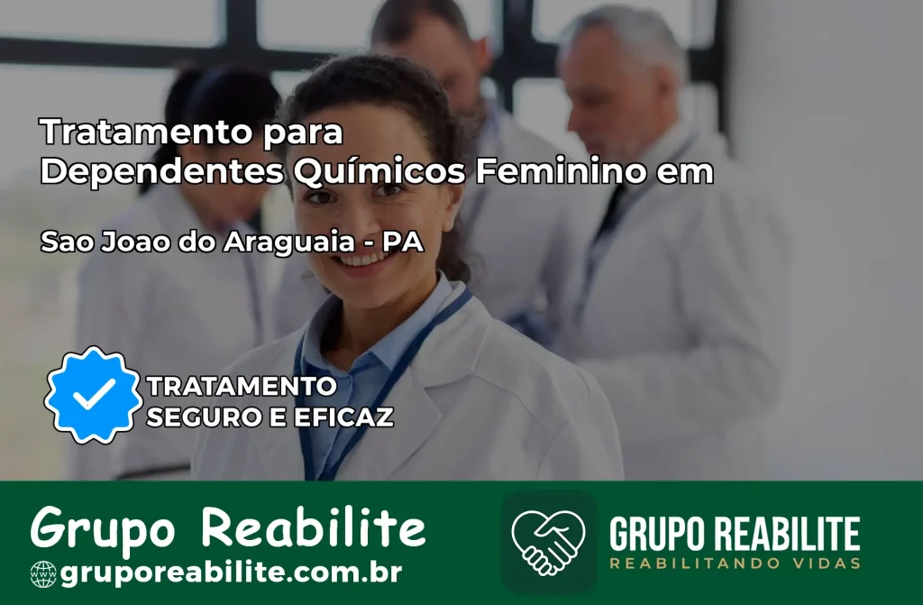 Tratamento para Dependentes Químicos Feminino em São João do Araguaia – PA