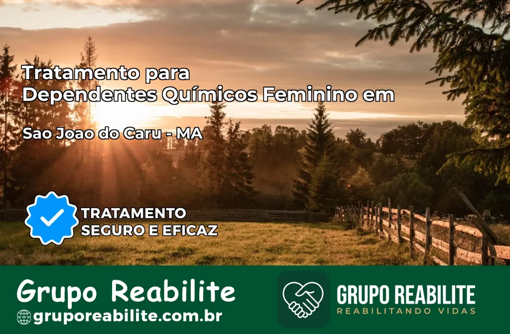 Tratamento para Dependentes Químicos Feminino em São João do Carú – MA
